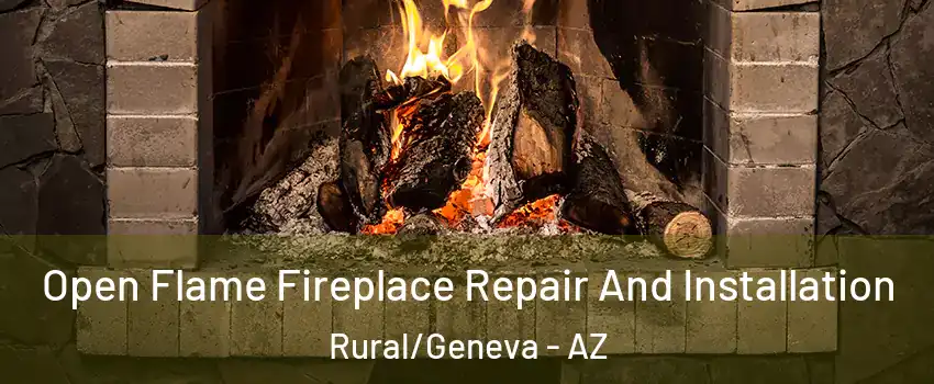 Open Flame Fireplace Repair And Installation Rural/Geneva - AZ