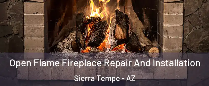Open Flame Fireplace Repair And Installation Sierra Tempe - AZ