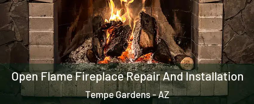 Open Flame Fireplace Repair And Installation Tempe Gardens - AZ