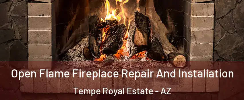 Open Flame Fireplace Repair And Installation Tempe Royal Estate - AZ