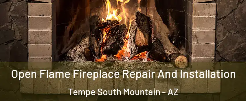 Open Flame Fireplace Repair And Installation Tempe South Mountain - AZ