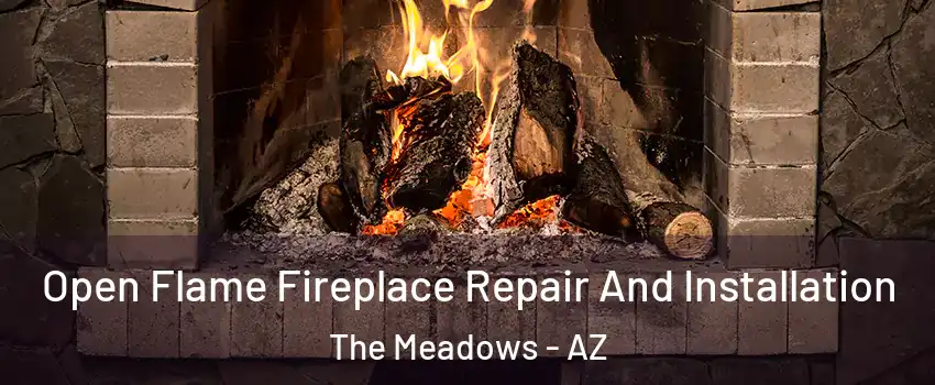 Open Flame Fireplace Repair And Installation The Meadows - AZ