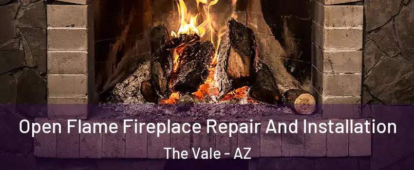 Open Flame Fireplace Repair And Installation The Vale - AZ