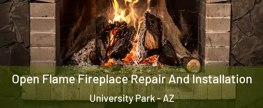 Open Flame Fireplace Repair And Installation University Park - AZ