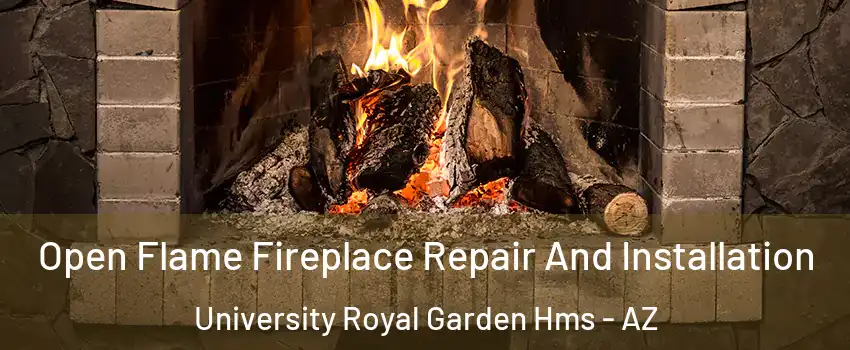 Open Flame Fireplace Repair And Installation University Royal Garden Hms - AZ