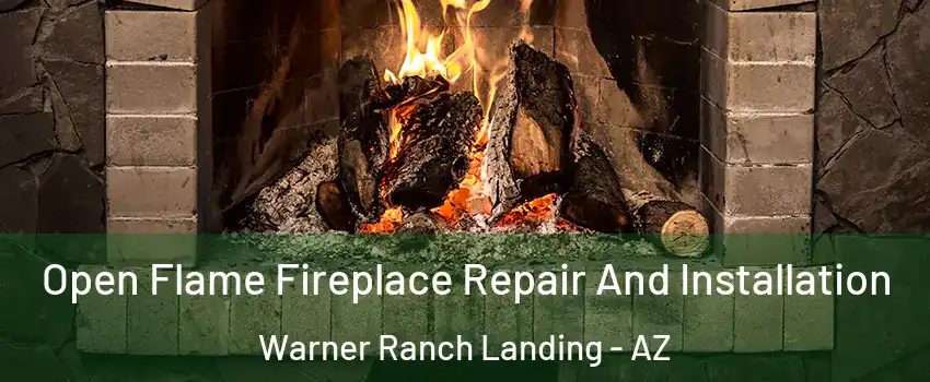 Open Flame Fireplace Repair And Installation Warner Ranch Landing - AZ