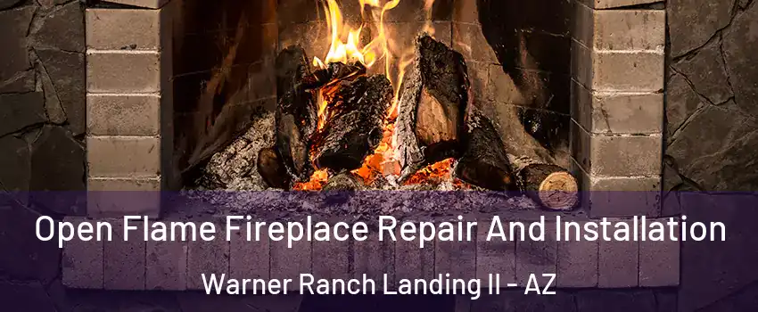 Open Flame Fireplace Repair And Installation Warner Ranch Landing II - AZ