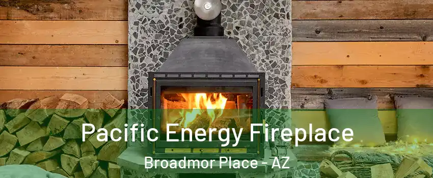 Pacific Energy Fireplace Broadmor Place - AZ