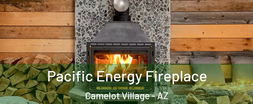 Pacific Energy Fireplace Camelot Village - AZ