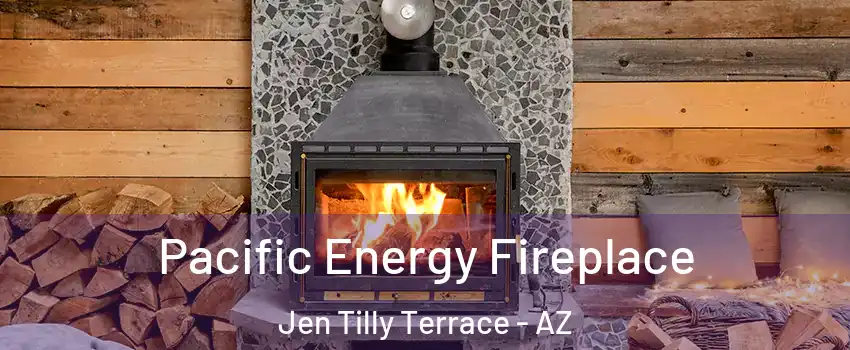 Pacific Energy Fireplace Jen Tilly Terrace - AZ