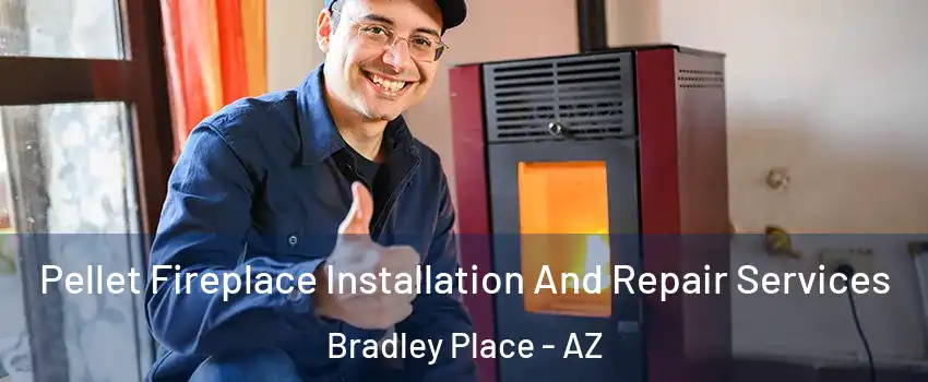 Pellet Fireplace Installation And Repair Services Bradley Place - AZ