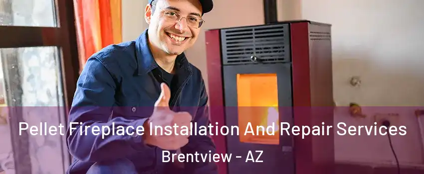 Pellet Fireplace Installation And Repair Services Brentview - AZ