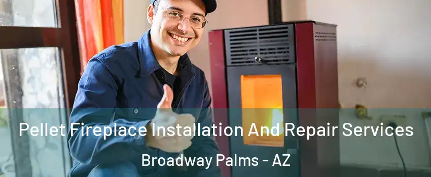 Pellet Fireplace Installation And Repair Services Broadway Palms - AZ
