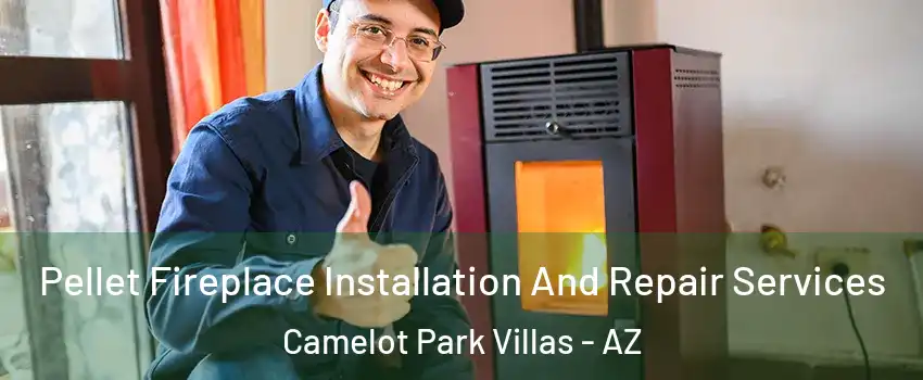 Pellet Fireplace Installation And Repair Services Camelot Park Villas - AZ