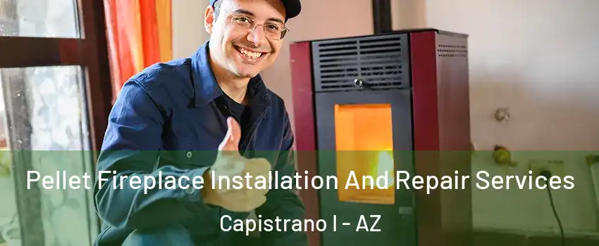 Pellet Fireplace Installation And Repair Services Capistrano I - AZ