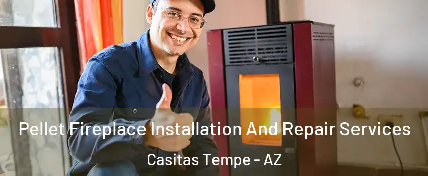 Pellet Fireplace Installation And Repair Services Casitas Tempe - AZ