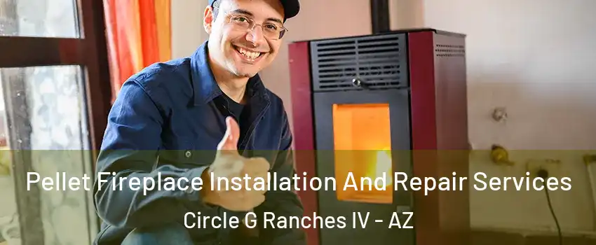 Pellet Fireplace Installation And Repair Services Circle G Ranches IV - AZ