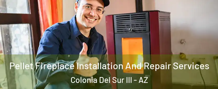 Pellet Fireplace Installation And Repair Services Colonia Del Sur III - AZ