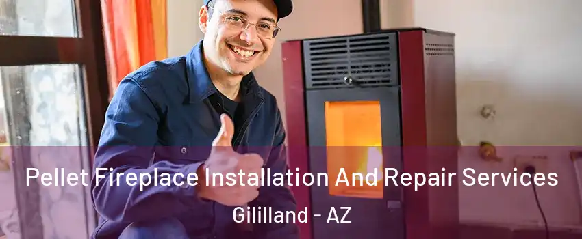 Pellet Fireplace Installation And Repair Services Gililland - AZ