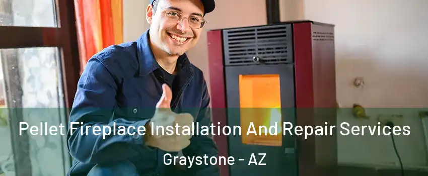 Pellet Fireplace Installation And Repair Services Graystone - AZ