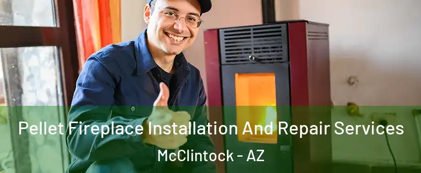 Pellet Fireplace Installation And Repair Services McClintock - AZ