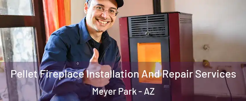 Pellet Fireplace Installation And Repair Services Meyer Park - AZ