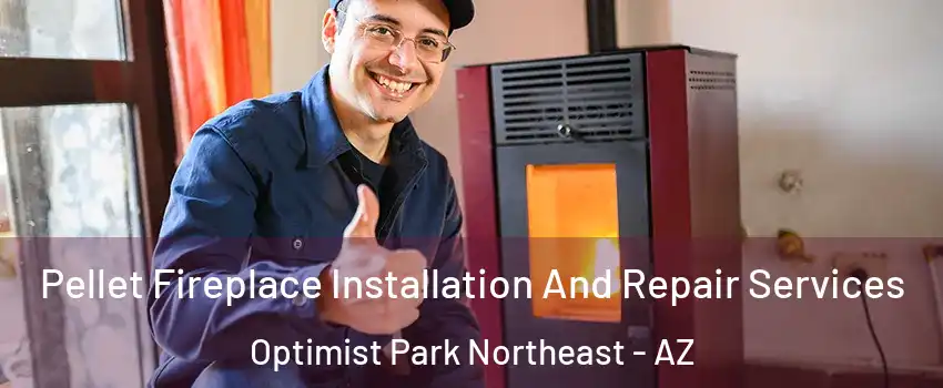 Pellet Fireplace Installation And Repair Services Optimist Park Northeast - AZ