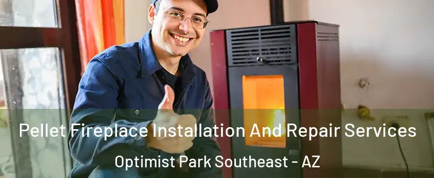 Pellet Fireplace Installation And Repair Services Optimist Park Southeast - AZ