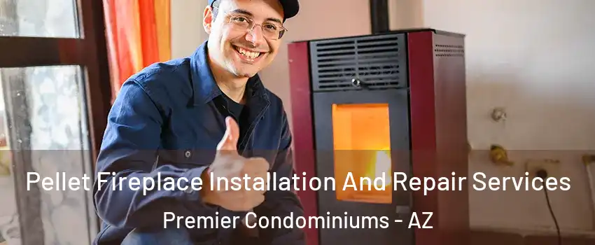 Pellet Fireplace Installation And Repair Services Premier Condominiums - AZ