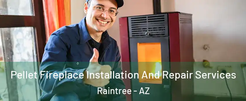 Pellet Fireplace Installation And Repair Services Raintree - AZ