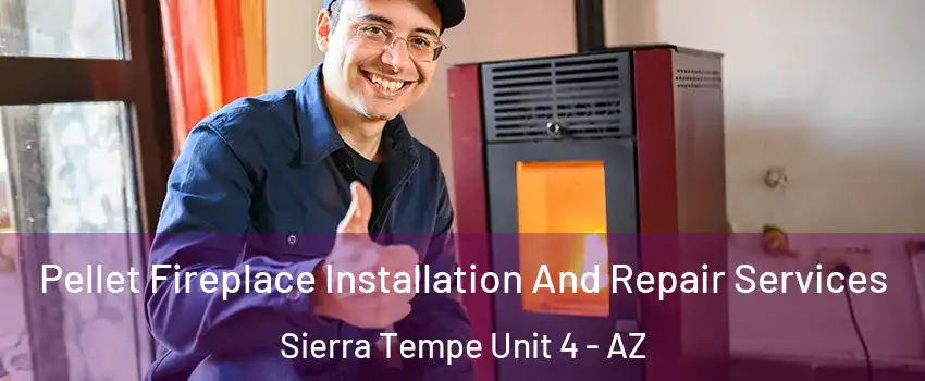 Pellet Fireplace Installation And Repair Services Sierra Tempe Unit 4 - AZ