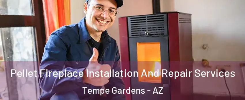 Pellet Fireplace Installation And Repair Services Tempe Gardens - AZ