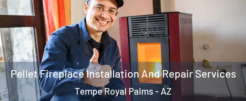 Pellet Fireplace Installation And Repair Services Tempe Royal Palms - AZ