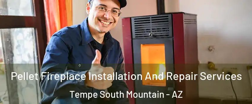 Pellet Fireplace Installation And Repair Services Tempe South Mountain - AZ