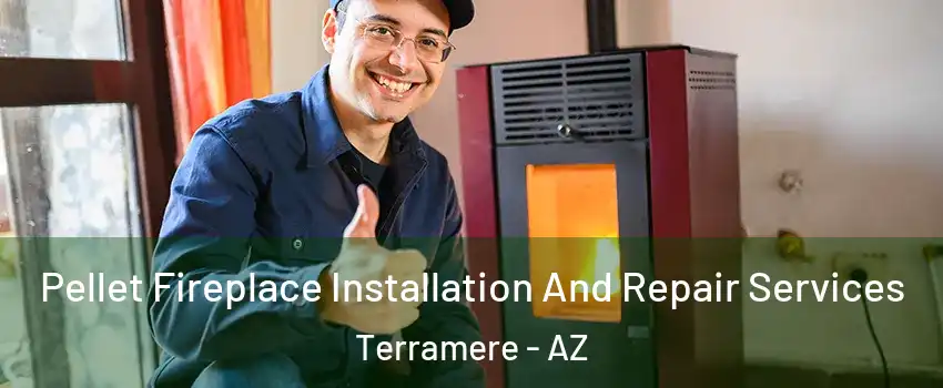 Pellet Fireplace Installation And Repair Services Terramere - AZ