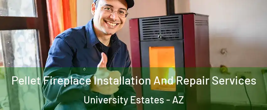 Pellet Fireplace Installation And Repair Services University Estates - AZ