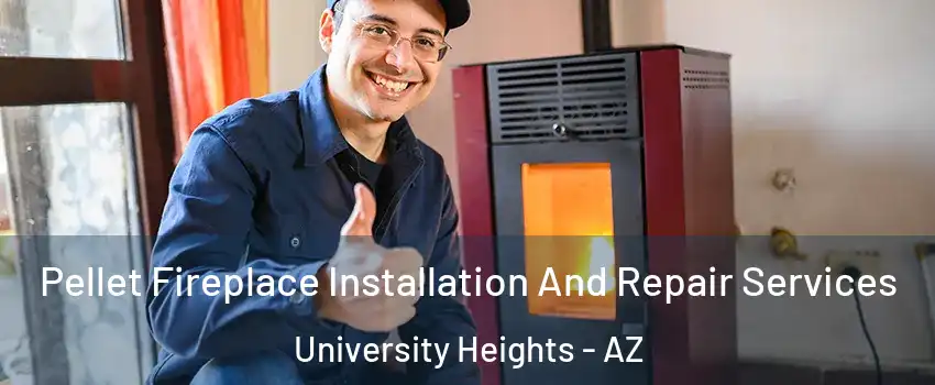 Pellet Fireplace Installation And Repair Services University Heights - AZ