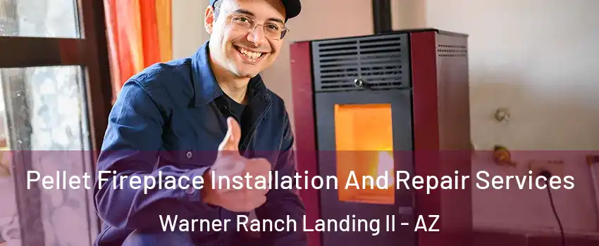 Pellet Fireplace Installation And Repair Services Warner Ranch Landing II - AZ
