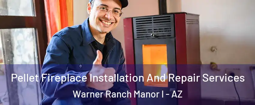 Pellet Fireplace Installation And Repair Services Warner Ranch Manor I - AZ