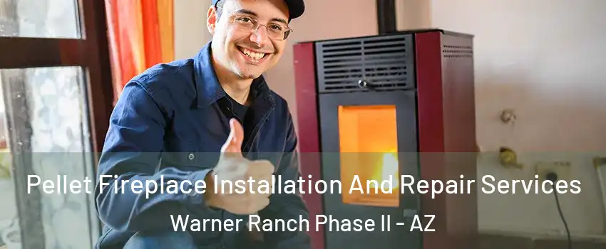 Pellet Fireplace Installation And Repair Services Warner Ranch Phase II - AZ