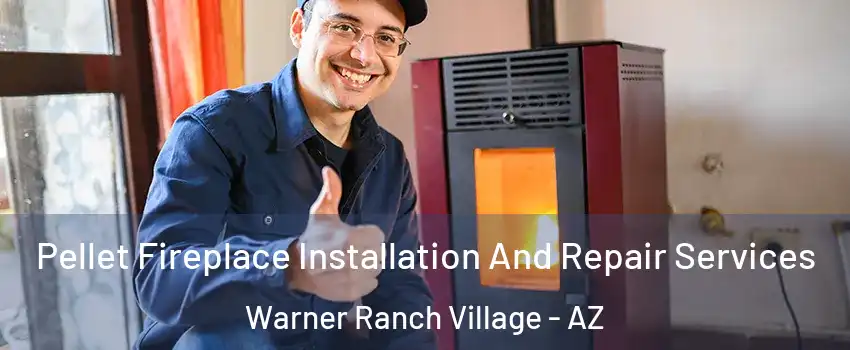 Pellet Fireplace Installation And Repair Services Warner Ranch Village - AZ