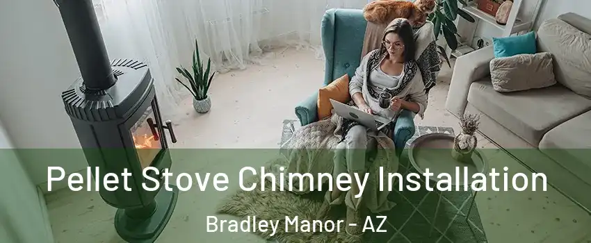 Pellet Stove Chimney Installation Bradley Manor - AZ
