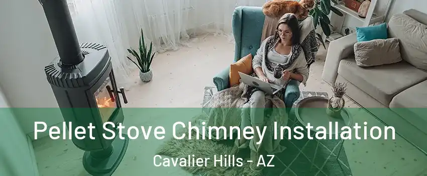 Pellet Stove Chimney Installation Cavalier Hills - AZ