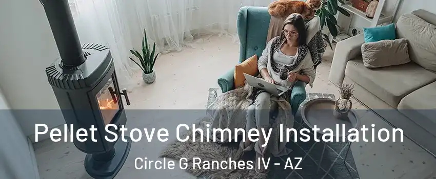 Pellet Stove Chimney Installation Circle G Ranches IV - AZ