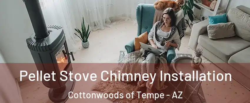 Pellet Stove Chimney Installation Cottonwoods of Tempe - AZ