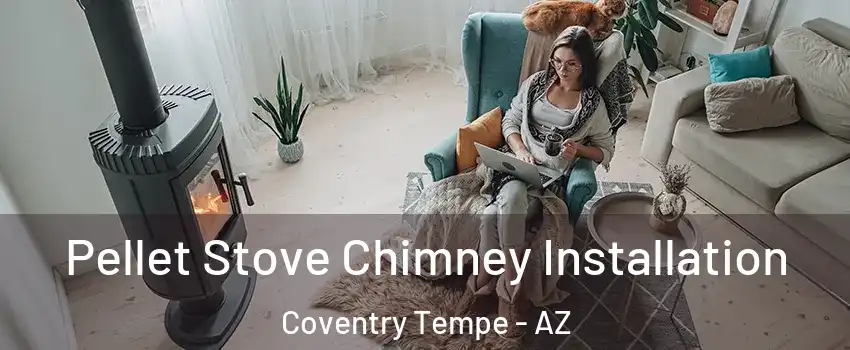 Pellet Stove Chimney Installation Coventry Tempe - AZ