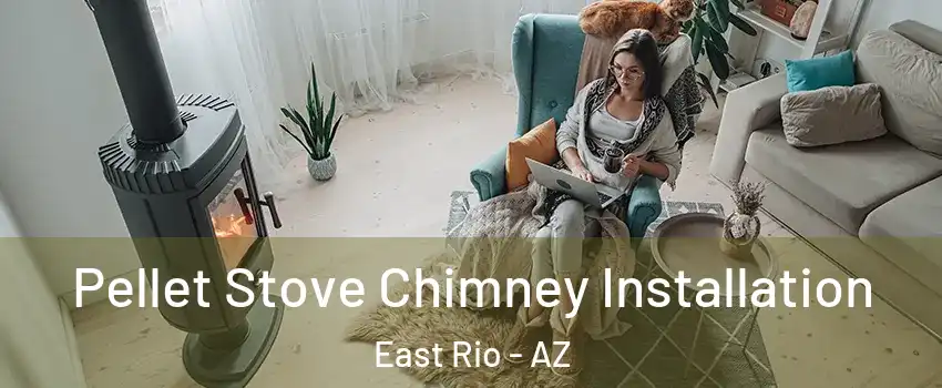 Pellet Stove Chimney Installation East Rio - AZ