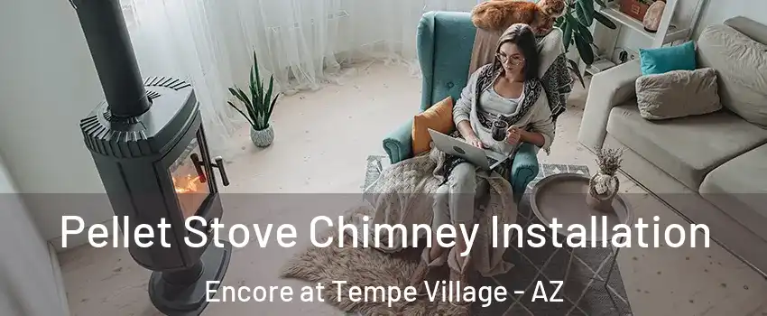 Pellet Stove Chimney Installation Encore at Tempe Village - AZ