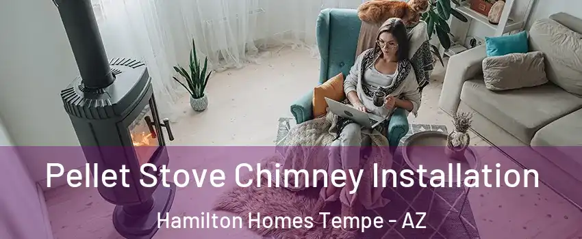 Pellet Stove Chimney Installation Hamilton Homes Tempe - AZ