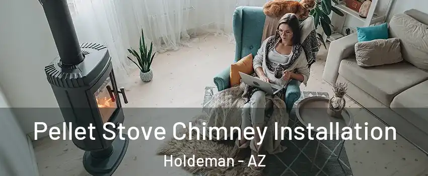 Pellet Stove Chimney Installation Holdeman - AZ